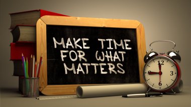 Make Time for What Matters - Chalkboard with Hand Drawn Text.