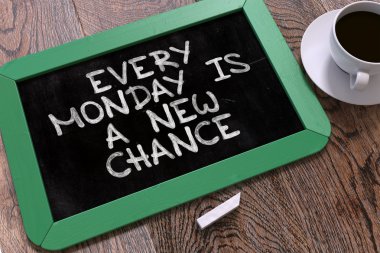 Every Monday is a New Chance. Inspirational Quote.