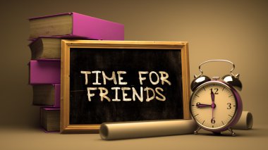 Handwritten Time for Friends on a Chalkboard.