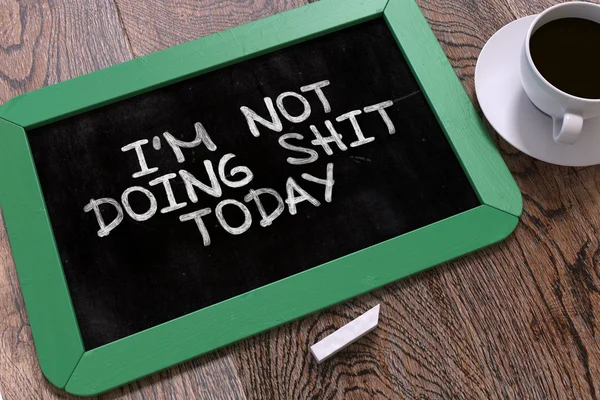 Im Not Doing Shit Today Concept Hand Drawn on Chalkboard. — Stock fotografie