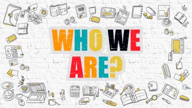 Multicolor Who We Are on White Brickwall. Doodle Style.