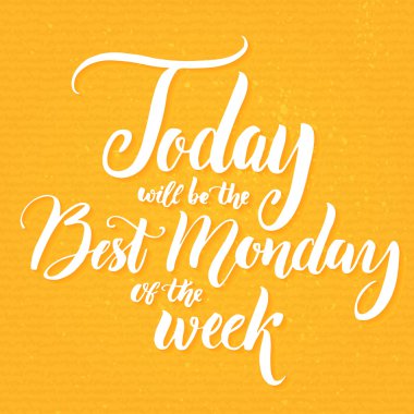 Today will be the best Monday of the week.