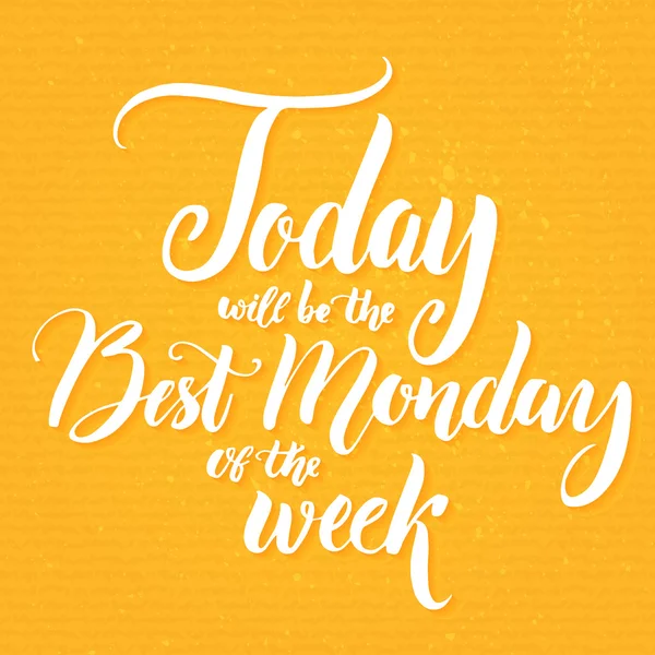 Today will be the best Monday of the week. —  Vetores de Stock