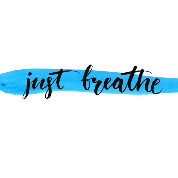 Just breathe, inspirational vector lettering — Stock Vector