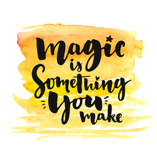 Magic is something you make. — Stock Vector