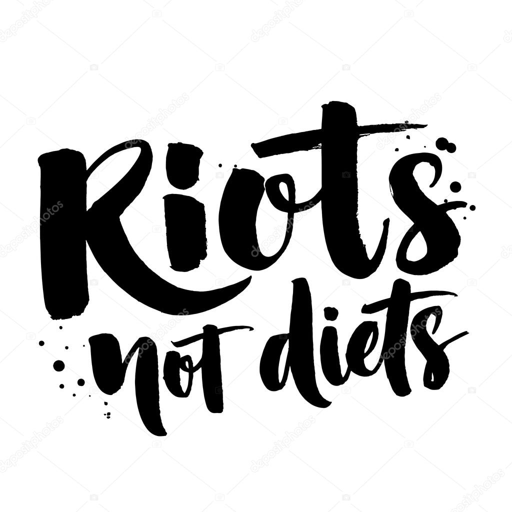 Riots, not diets. Feminism quote