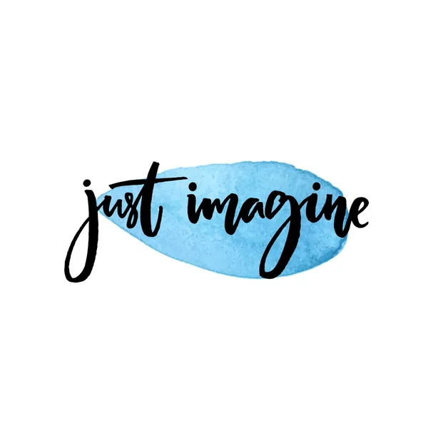 Just imagine. Inspirational quote — Stock Vector