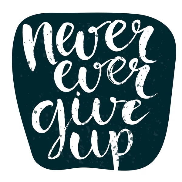 Never ever give up. — Stock Vector