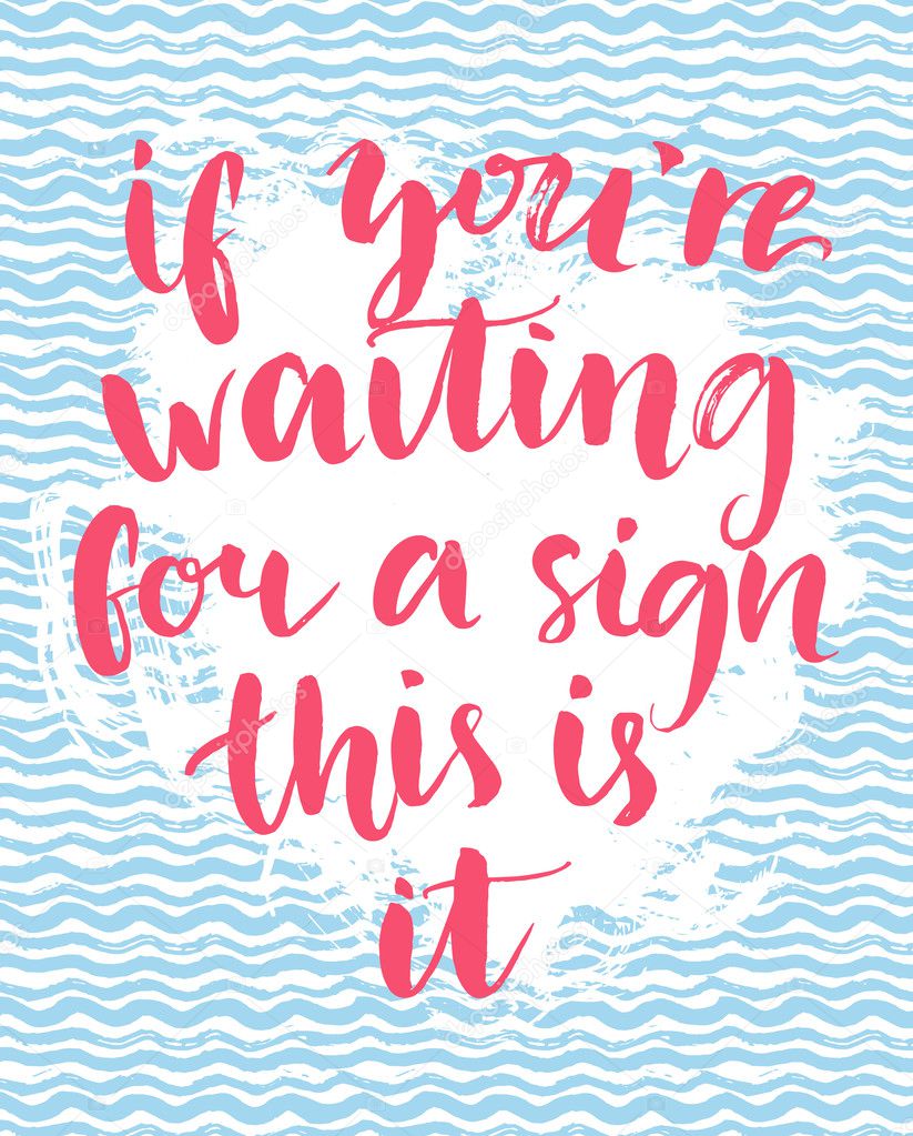 If you're waiting for a sign