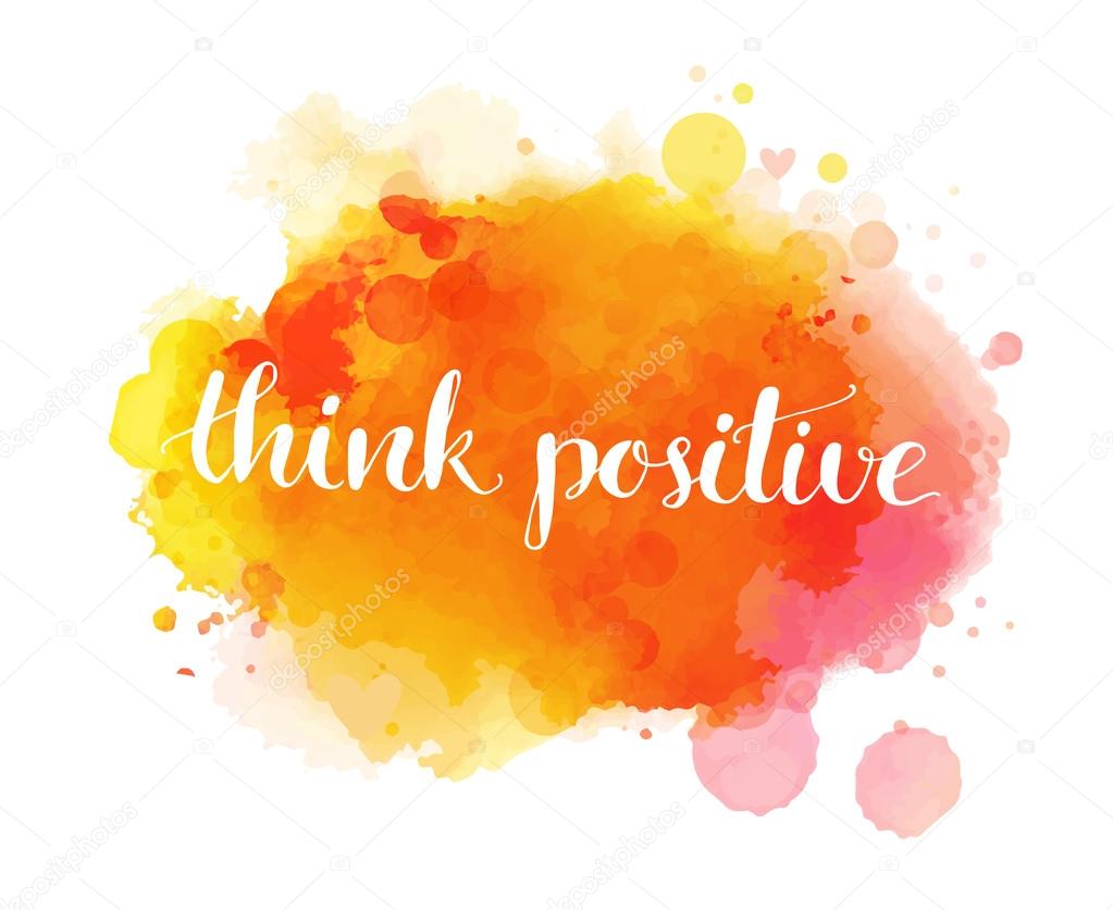 Think positive. Inspirational quote