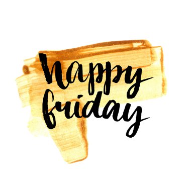Happy friday. Positive quote handwritten