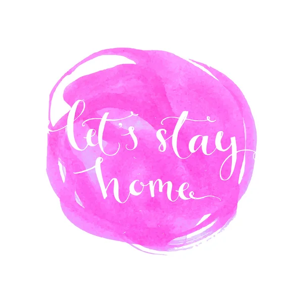 Let's stay home - modern calligraphy — Stock Vector