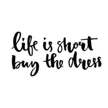 Life is short, buy the dress.