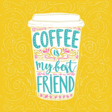 Kahve en iyi arkadaşım.