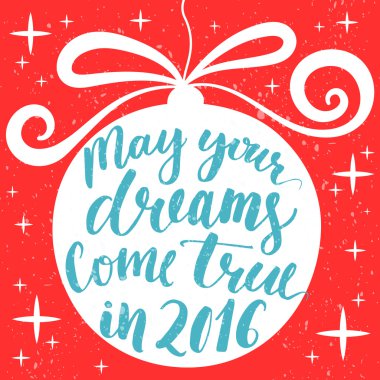 May your dreams come true in 2016.
