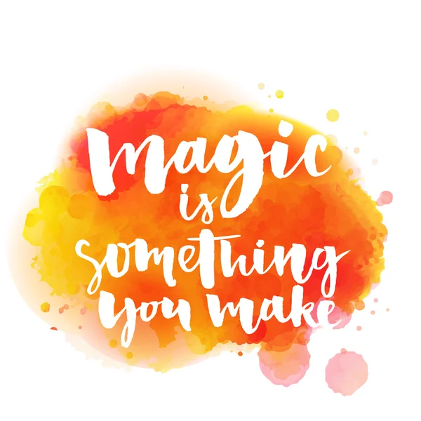 Magic is something you make. — Stock Vector