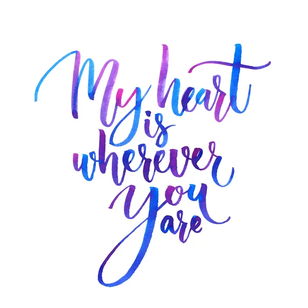 My heart is wherever you are. Watercolor brush lettering, blue and purple colors. Romantic phrase for Valentines  Day cards and inspirational posters. Modern calligraphy isolated on white background. - Stock-foto