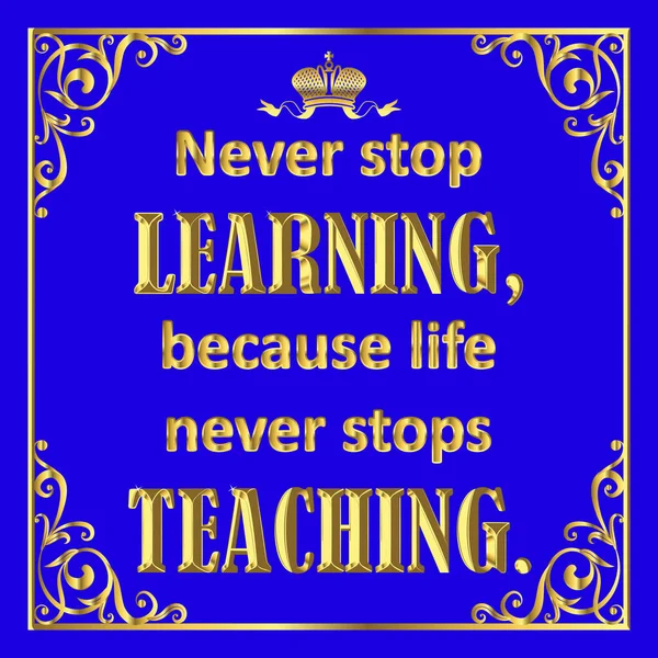 Motivating Quote Golden Style Blue Never Stop Learning Because Live — Stok Vektör