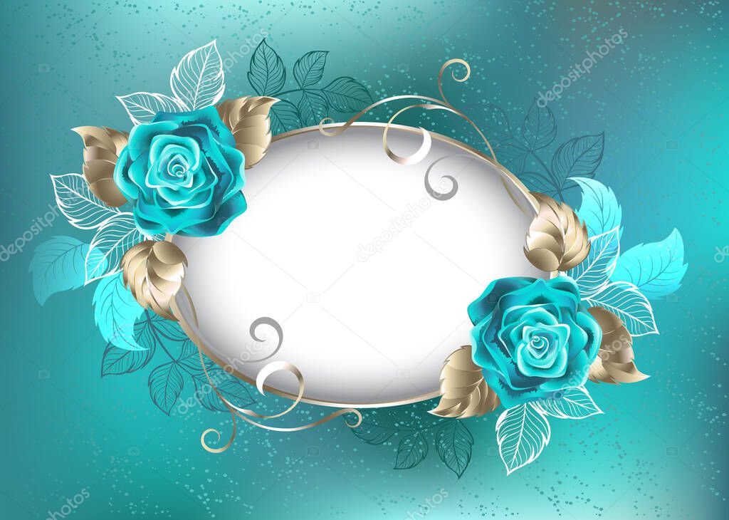 Oval, light banner, decorated with turquoise, roses with leaves of white gold on turquoise background. Blue Tiffany. Fashionable color. Turquoise rose