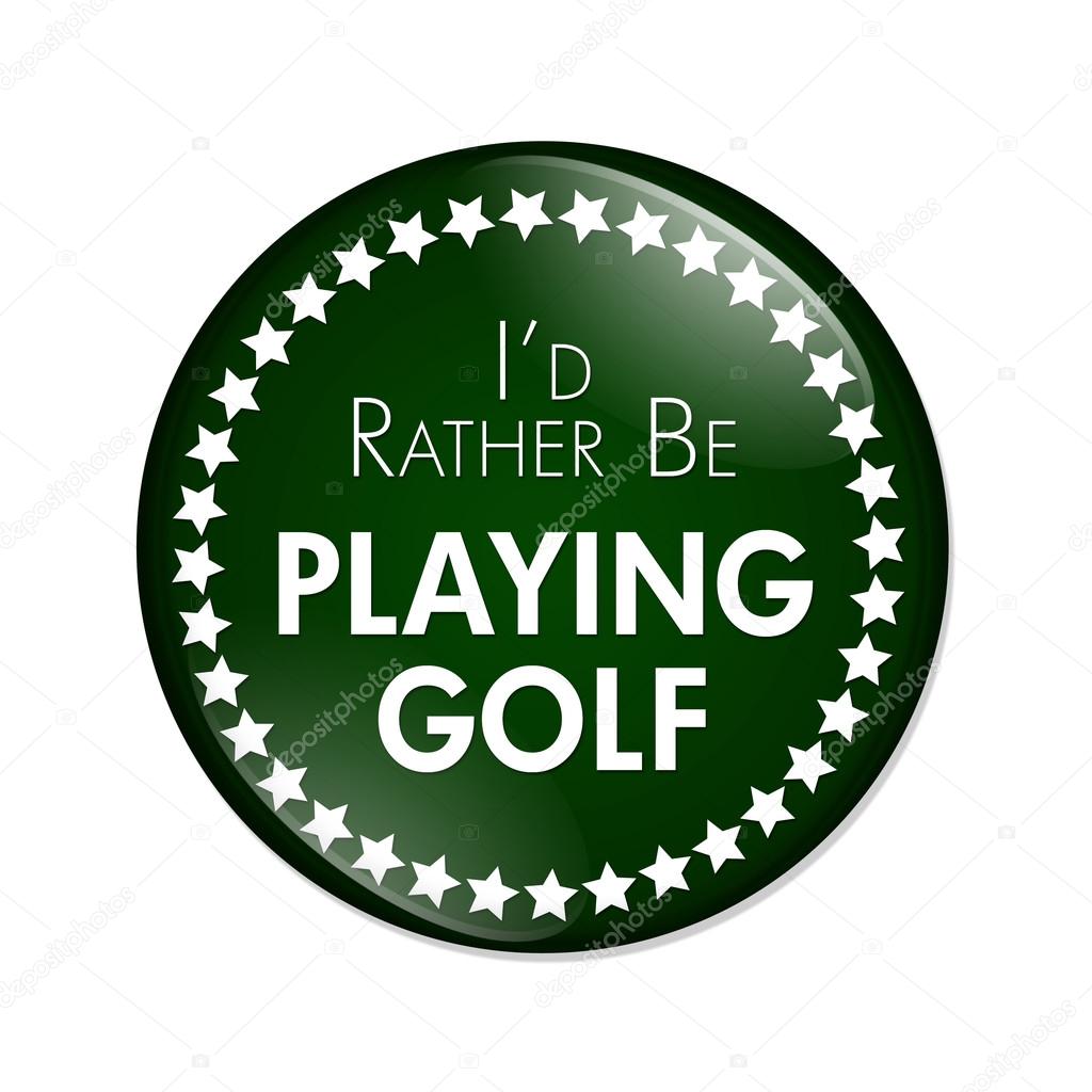 I'd Rather Be Playing Golf Button