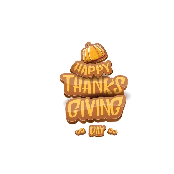 Vektor tecknad Happy Thanksgiving dag semester etikett witn hälsning text och orange pumpa på vit bakgrund. Tecknad Thanksgiving dag affisch eller banner — Stock vektor