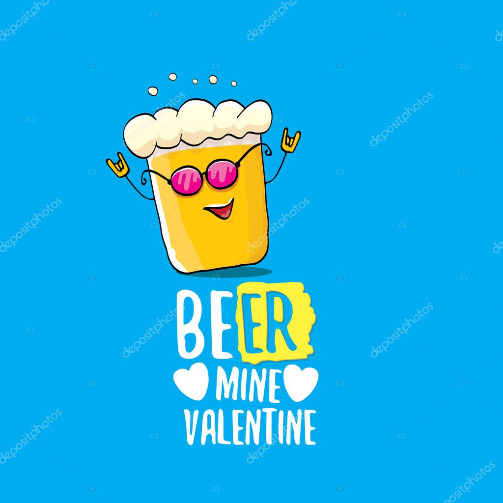 Beer mine valentines vector valentines greeting card with beer cartoon character isolated on blue background. Vector adult valentines day party poster design template with funny slogan