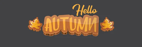 Vector hello autumn horizontal banner or label with text and falling autumn leaves on grey horizontal background. Cartoon hello autumn poster, flyer or banner — Stock Vector