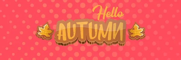 Vector hello autumn horizontal banner or label with text and falling autumn leaves on pink horizontal background. Cartoon hello autumn poster, flyer or banner — Stock Vector