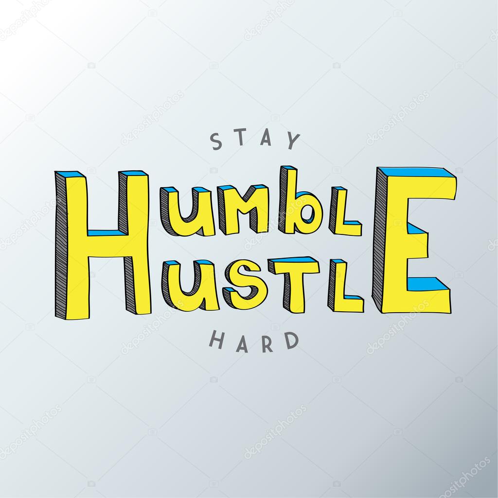 Minimalistic text of an inspirational saying Stay humble hustle 
