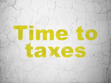 Business concept: Time To Taxes on wall background
