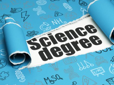 Science concept: black text Science Degree under the piece of  torn paper