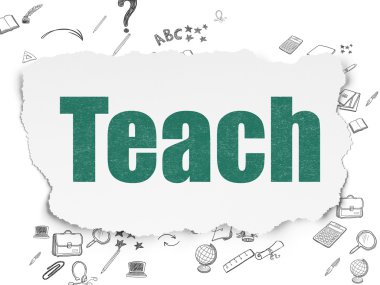 Education concept: Teach on Torn Paper background