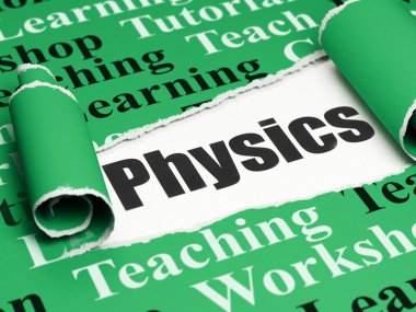 Learning concept: black text Physics under the piece of  torn paper