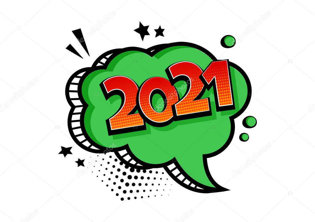 2021 New Year vector comic green speech bubble. Comic sound effect, stars and halftone dots shadow in pop art style. Holiday illustration