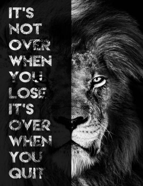 İlham verici motivasyon alıntısı, kaybettiğinde bitmez. Bıraktığında biter, aslan.