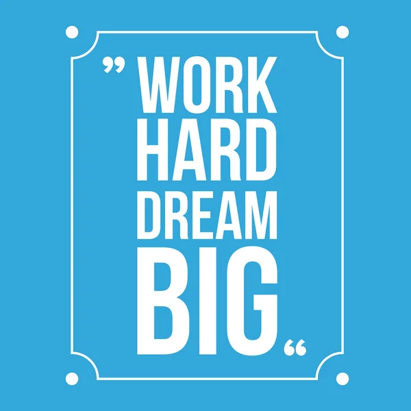Trabalha muito, sonha grande. Citação motivacional inspiradora — Vetor de Stock