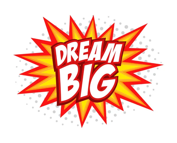 Dream Big comic splash bubble text — Stock Vector