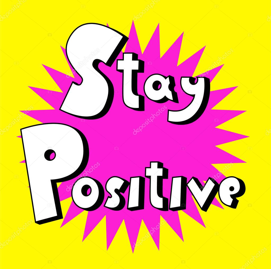 Lettering design with the phrase Stay Positive