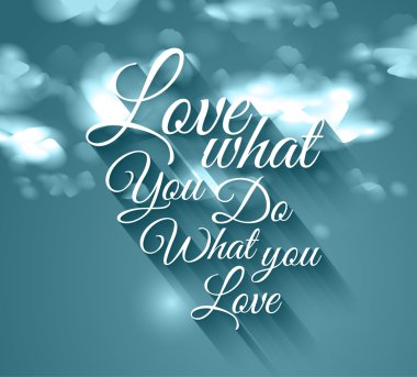 Inspirational Typo 'Love what you do what you love'.