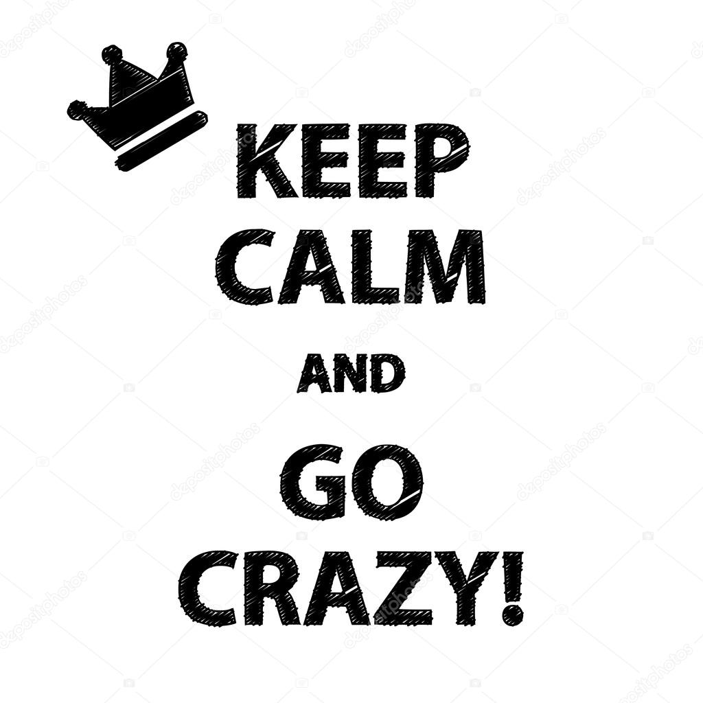 Poster Keep calm and go crazy! Vector illustration.