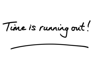 Zaman tükeniyor! Beyaz bir arkaplanda el yazısı.