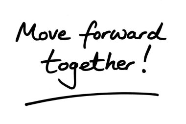 Move forward together! handwritten on a white background. clipart
