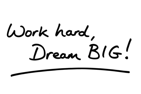 Trabaja Duro Dream Big Escrito Mano Sobre Fondo Blanco — Foto de Stock