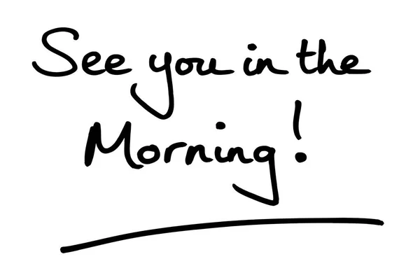 See you in the Morning! handwritten on a white background.