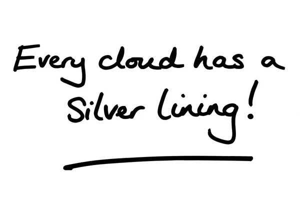 Every cloud has a silver lining! handwritten on a white background.