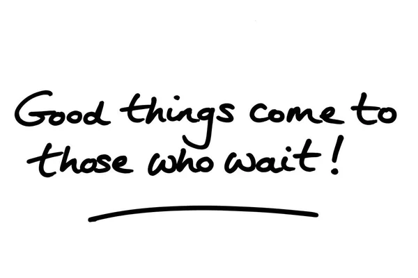Хороші Речі Приходять Тих Хто Чекає Рукописний Білому Тлі — стокове фото