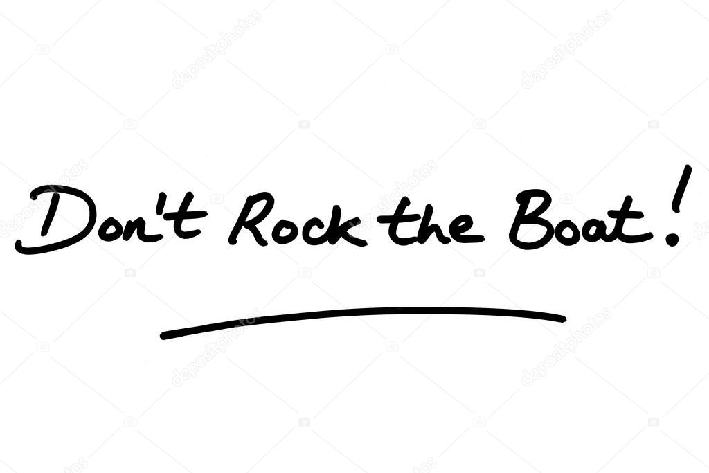 Dont Rock the Boat! handwritten on a white background.