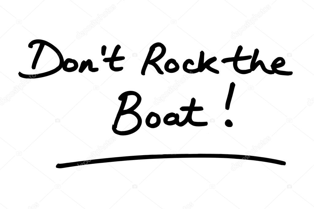 Dont Rock the Boat! handwritten on a white background.