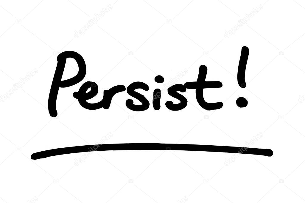 The word Persist! handwritten on a white background.