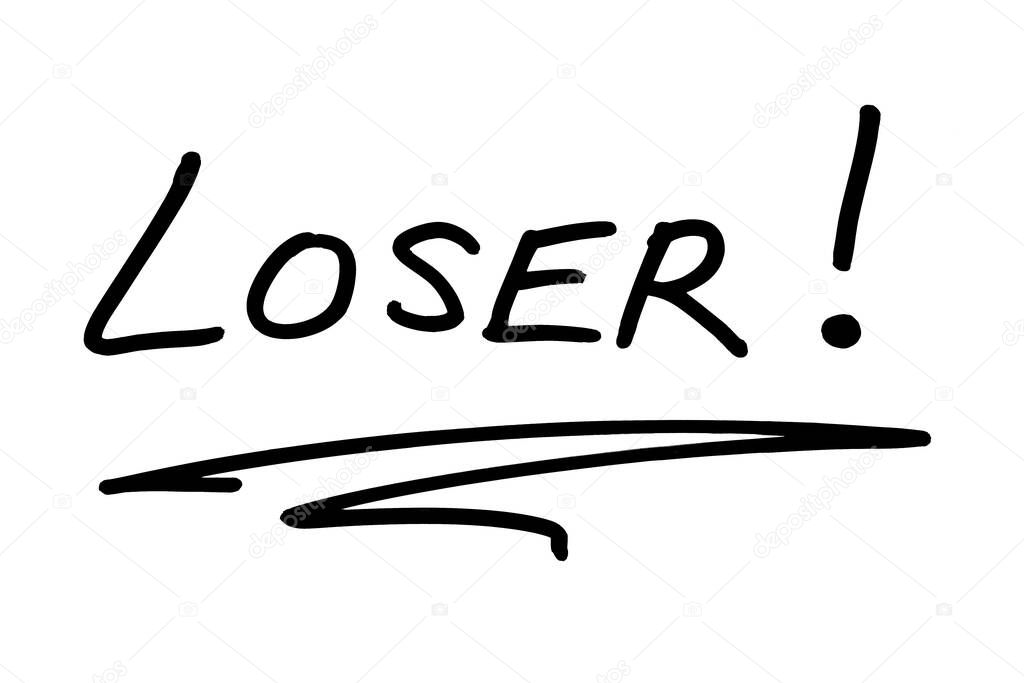 The word LOSER! handwritten on a white background.